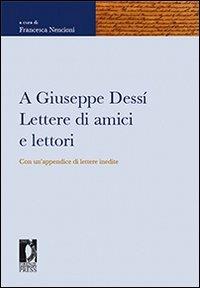 A Giuseppe Dessì. Lettere di amici e lettori. Con un'appendice di lettere inedite - copertina