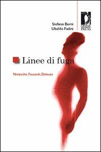 Linee di fuga. Nietzsche, Foucault, Deleuze - Stefano Berni,Ubaldo Fadini - copertina