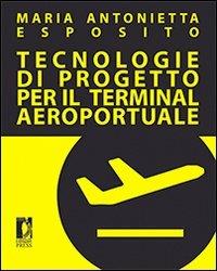 Tecnologie di progetto per il terminal aeroportuale - M. Antonietta Esposito - copertina