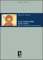 Ivan Aleksander (1331-1371). Splendore e tramonto del secondo impero bulgaro