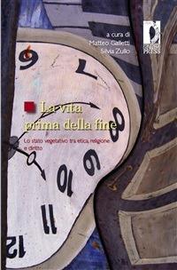 La vita prima della fine. Lo stato vegetativo tra etica, religione e diritto - M. Galletti,S. Zullo - ebook