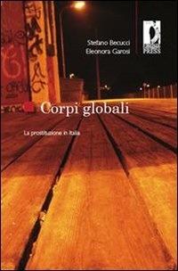 Corpi globali. La prostituzione in Italia - Stefano Becucci,Eleonora Garosi - ebook