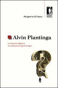 Alvin Plantinga: conoscenza religiosa e naturalizzazione epistemologica - Margherita Di Stasio - copertina
