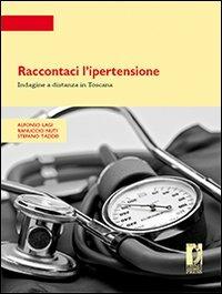 Raccontaci l'ipertensione. Indagine a distanza in Toscana - Alfonso Lagi,Ranuccio Nuti,Stefano Taddei - copertina