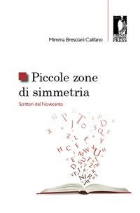 Piccole zone di simmetria. Scrittori del Novecento - Mimma Bresciani Califano - ebook