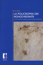 La policromia dei «Monochromata». La ricerca del colore su dipinti su lastre di marmo di età romana