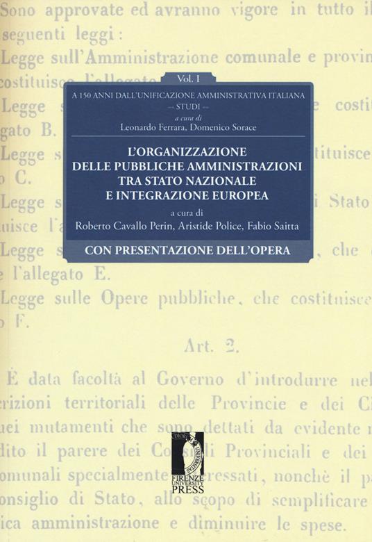 L' organizzazione delle pubbliche amministrazioni tra Stato nazionale e integrazione europea. A 150 anni dall'unificazione amministrativa italiana. Vol. 1 - copertina