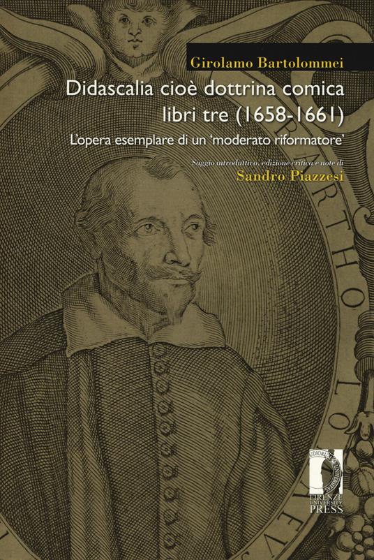 Didascalia cioè dottrina comica libri tre (1658-1661). L'opera esemplare di un «moderato riformatore» - Girolamo Bartolommei - copertina