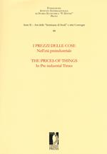 I prezzi delle cose. Nell'età preindustriale. Selezione di ricerche-The prices of things. In the pre-industrial times. Selection of essays. Ediz. bilingue