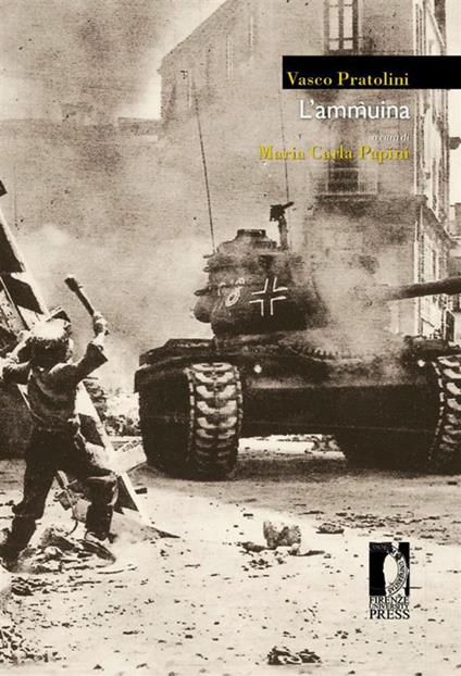 L' ammuina - Vasco Pratolini,Maria Carla Papini - ebook