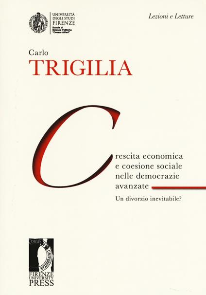 Crescita economica e coesione sociale nelle democrazie avanzate. Un divorzio inevitabile? - Carlo Trigilia - copertina