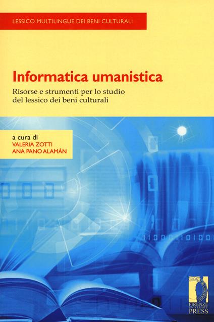 Informatica umanistica. Risorse e strumenti per lo studio del lessico dei beni culturali - copertina