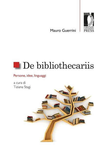 De bibliothecariis. Persone, idee, linguaggi - Mauro Guerrini,Tiziana Stagi - ebook