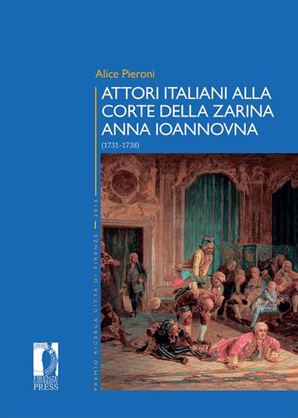 Attori italiani alla corte della zarina Anna Ioannovna (1731-1738) - Alice Pieroni - copertina