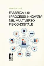 Fabbrica 4.0. I processi innovativi nel multiverso fisico-digitale