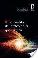 La nascita della meccanica quantistica - Salvatore Califano,Vincenzo Schettino - copertina