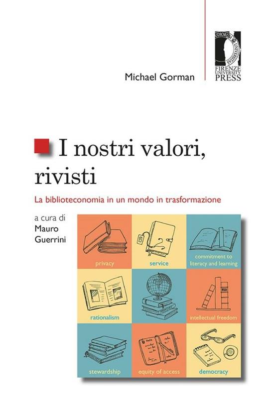 I nostri valori, rivisti. La biblioteconomia in un mondo in trasformazione - Michael Gorman,Mauro Guerrini,Giuliano Genetasio - ebook