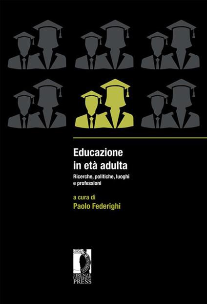 Educazione in età adulta. Ricerche, politiche, luoghi e professioni - Paolo Federighi - ebook