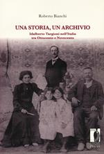 Una storia, un archivio. Idalberto Targioni nell’Italia tra Ottocento e Novecento