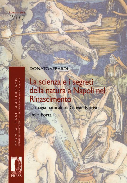La scienza e i segreti della natura a Napoli nel Rinascimento. La magia naturale di Giovan Battista Della Porta - Donato Verardi - copertina