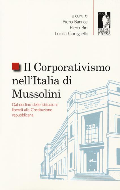 Il corporativismo nell'Italia di Mussolini. Dal declino delle istituzioni liberali alla Costituzione repubblicana - copertina