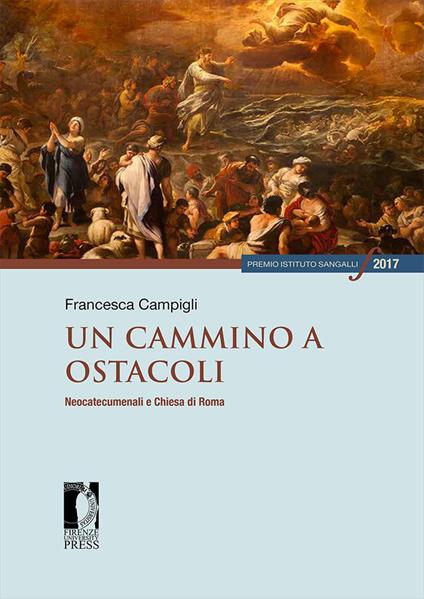 Un cammino a ostacoli. Neocatecumenali e Chiesa di Roma - Francesca Campigli - copertina