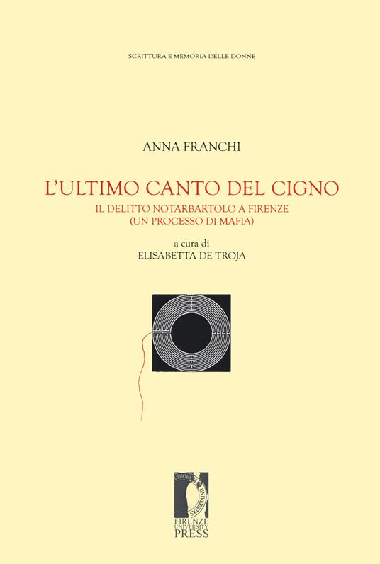 L' ultimo canto del cigno. Il delitto Notarbartolo a Firenze (un processo di mafia) - Anna Franchi - copertina