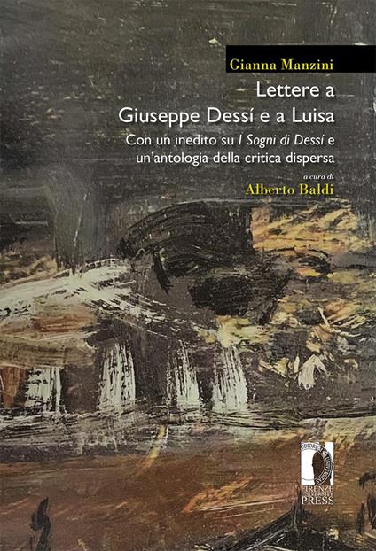 Lettere a Giuseppe Dessí e a Luisa. Con un inedito su «I sogni di Dessí» e un’antologia della critica dispersa - Gianna Manzini - copertina