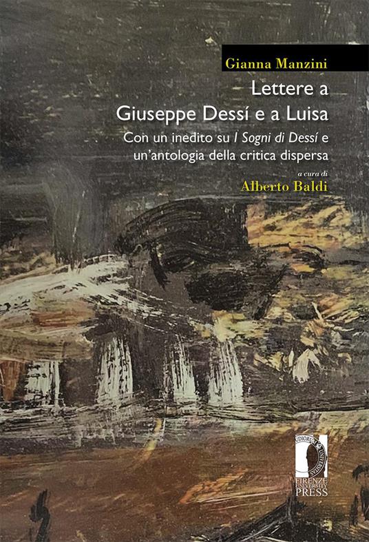 Lettere a Giuseppe Dessí e a Luisa. Con un inedito su «I sogni di Dessí» e un’antologia della critica dispersa - Gianna Manzini - copertina