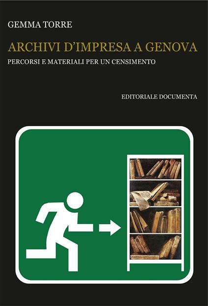 Archivi d'impresa a Genova. Percorsi e materiali per un censimento - Gemma Torre - copertina