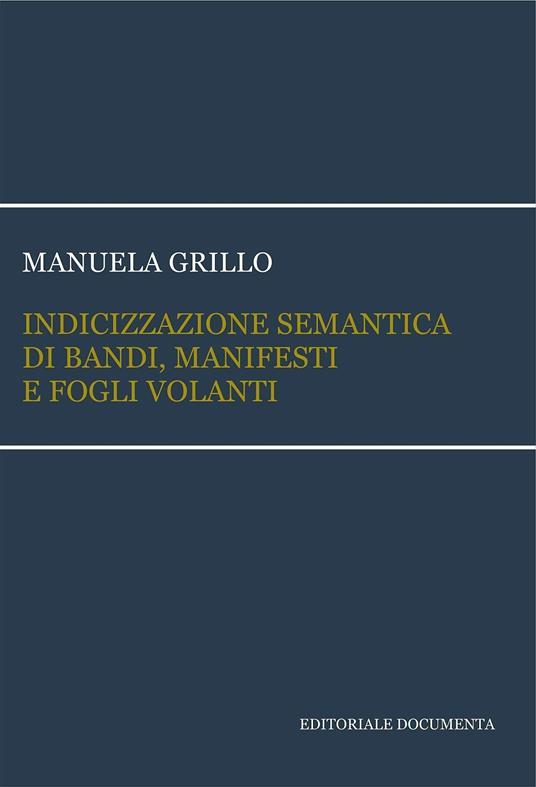 Indicizzazione semantica di bandi, manifesti e fogli volanti - Manuela Grillo - copertina