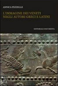 L' immagine dei veneti negli autori greci e latini - Annica Pezzelle - copertina