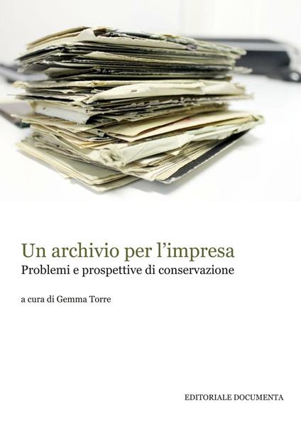 Un archivio per l'impresa. Problemi e prospettive di conservazione - copertina