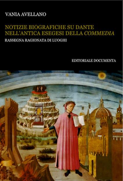 Notizie biografiche su Dante nell'antica esegesi della «Commedia». Rassegna ragionata di luoghi - Vania Avellano - copertina