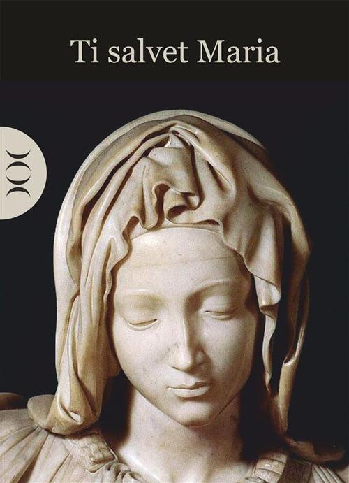 Ti salvet Maria - Autori vari - ebook