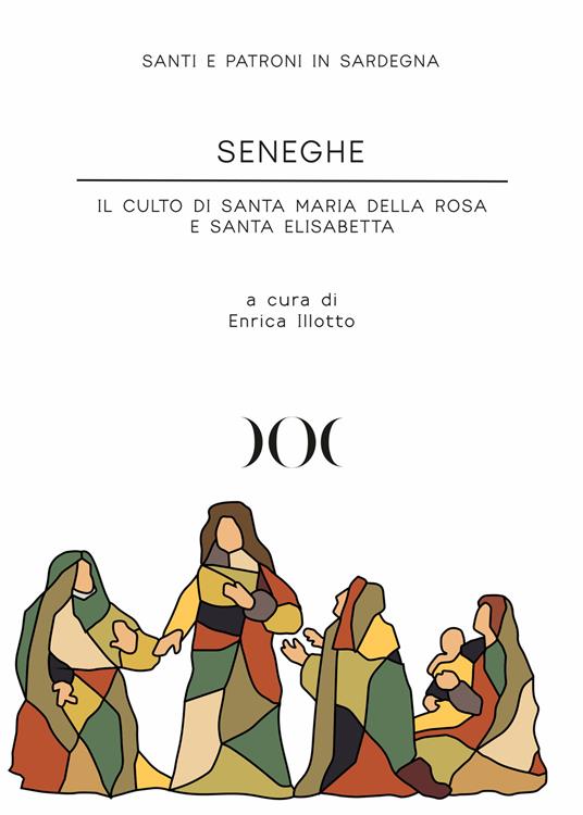 Seneghe. Il culto di Santa Maria della Rosa e Santa Elisabetta - copertina