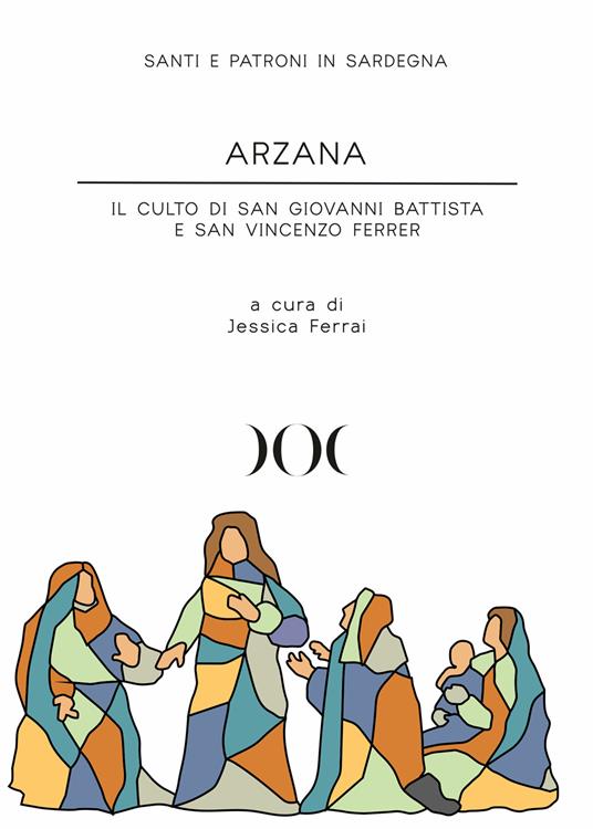 Arzana. Il culto di San Giovanni Battista e San Vincenzo Ferrer - Jessica Ferrai - copertina