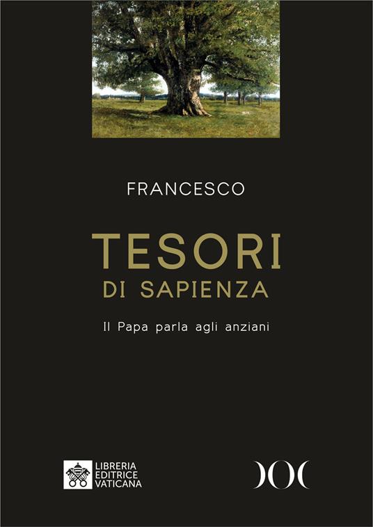 Tesori di sapienza. Il Papa parla agli anziani. Ediz. ad alta leggibilità - Francesco (Jorge Mario Bergoglio) - copertina