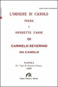 L' origine di Canolo. Poema e operette varie - Carmelo G. Severino - copertina