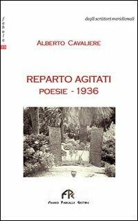 Reparto agitati. Poesie 1936 - Alberto Cavaliere - copertina