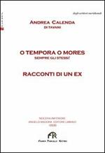 O tempora o mores. Sempre gli stessi! Racconti di un ex.