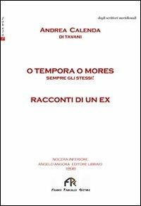 O tempora o mores. Sempre gli stessi! Racconti di un ex. - Andrea Calenda - copertina