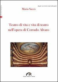 Teatro di vita e vita di teatro nell'opera di Corrado Alvaro - Maria Saccà - copertina