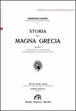 Storia della Magna Grecia. Vol. 1: La fondazione delle colonie greche e l'ellenizzamento di città nell'Italia antica.
