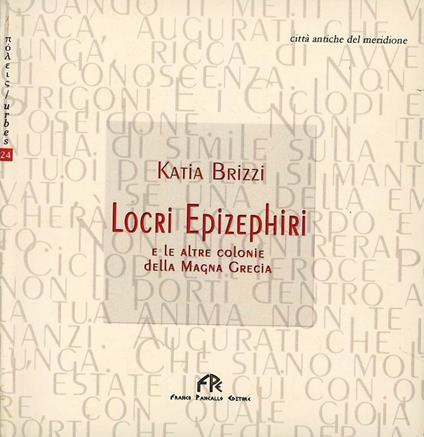 Locri Epizephiri e le altre colonie della Magna Grecia - Katia Brizzi - copertina