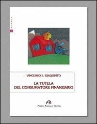 La tutela del consumatore finanziario - Vincenzo Giaquinto - copertina