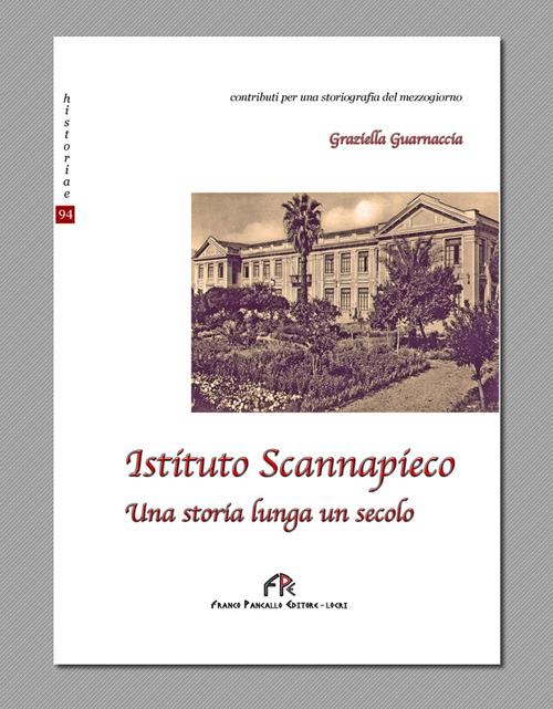 Istituto Scannapieco. Una storia lunga un secolo - Graziella Guarnaccia - copertina
