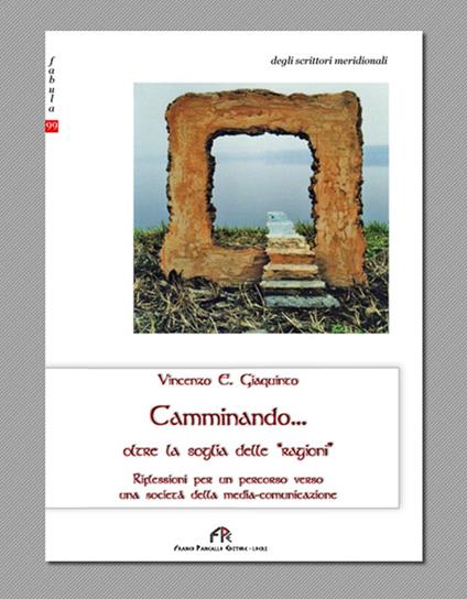 Camminando... oltre la soglia delle «ragioni» - Vincenzo Giaquinto - copertina