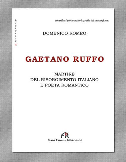 Gaetano Ruffo. Martire del Risorgimento italiano e poeta romantico - Domenico Romeo - copertina