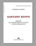 Gaetano Ruffo. Martire del Risorgimento italiano e poeta romantico